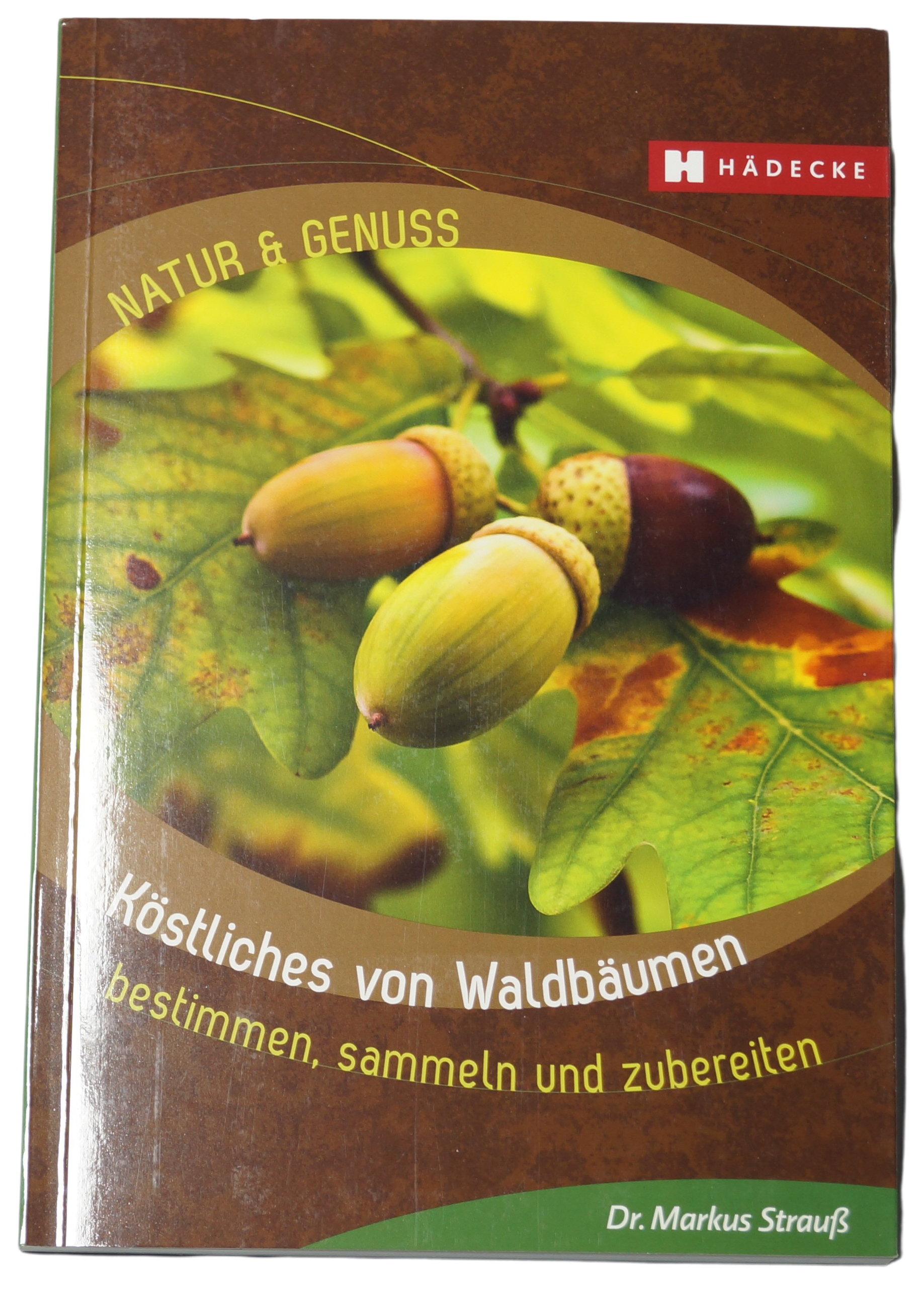 Köstliches von Waldbäumen - Dr. Markus Strauß