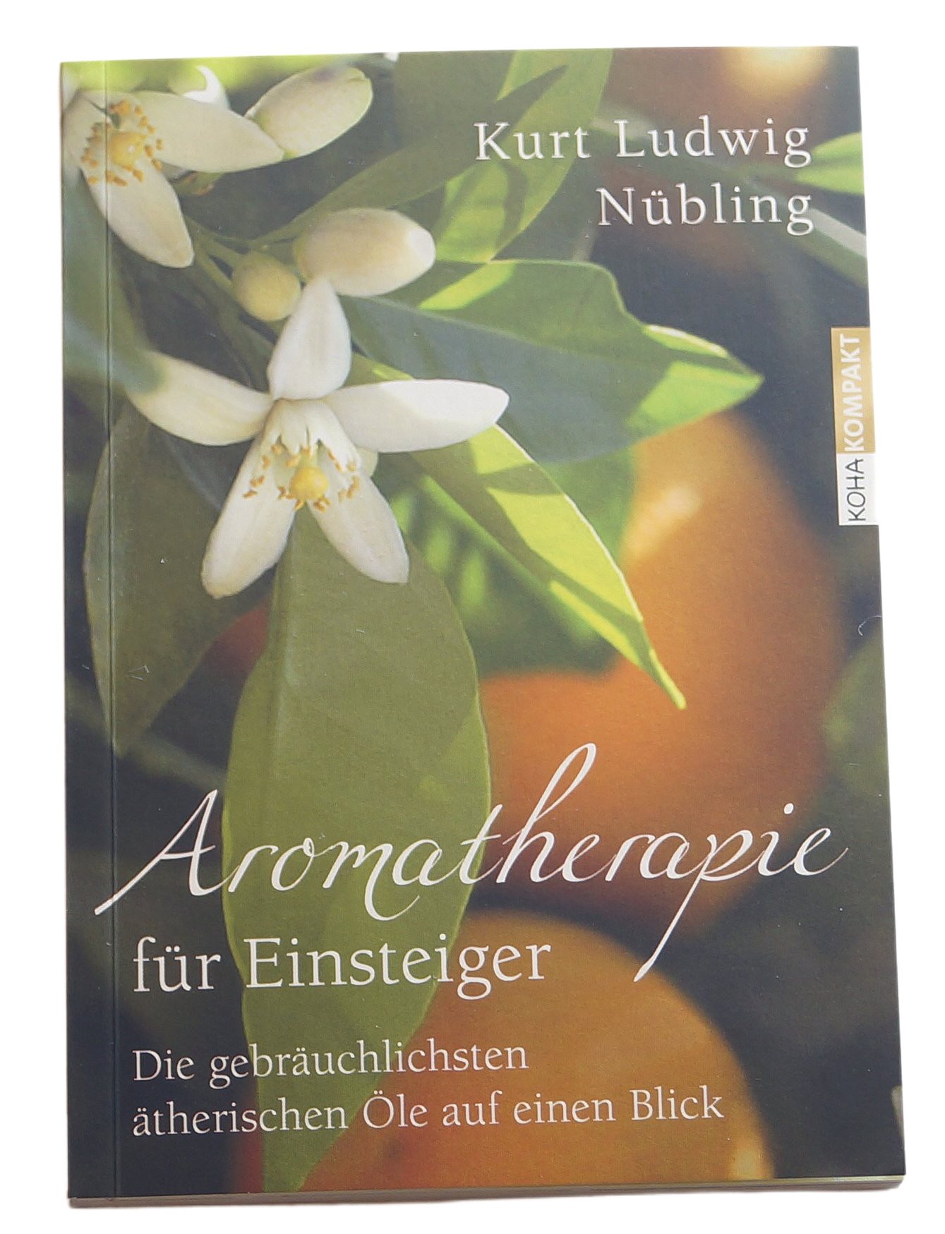 Aromatherapie für Einsteiger - Kurt Ludwig Nübling