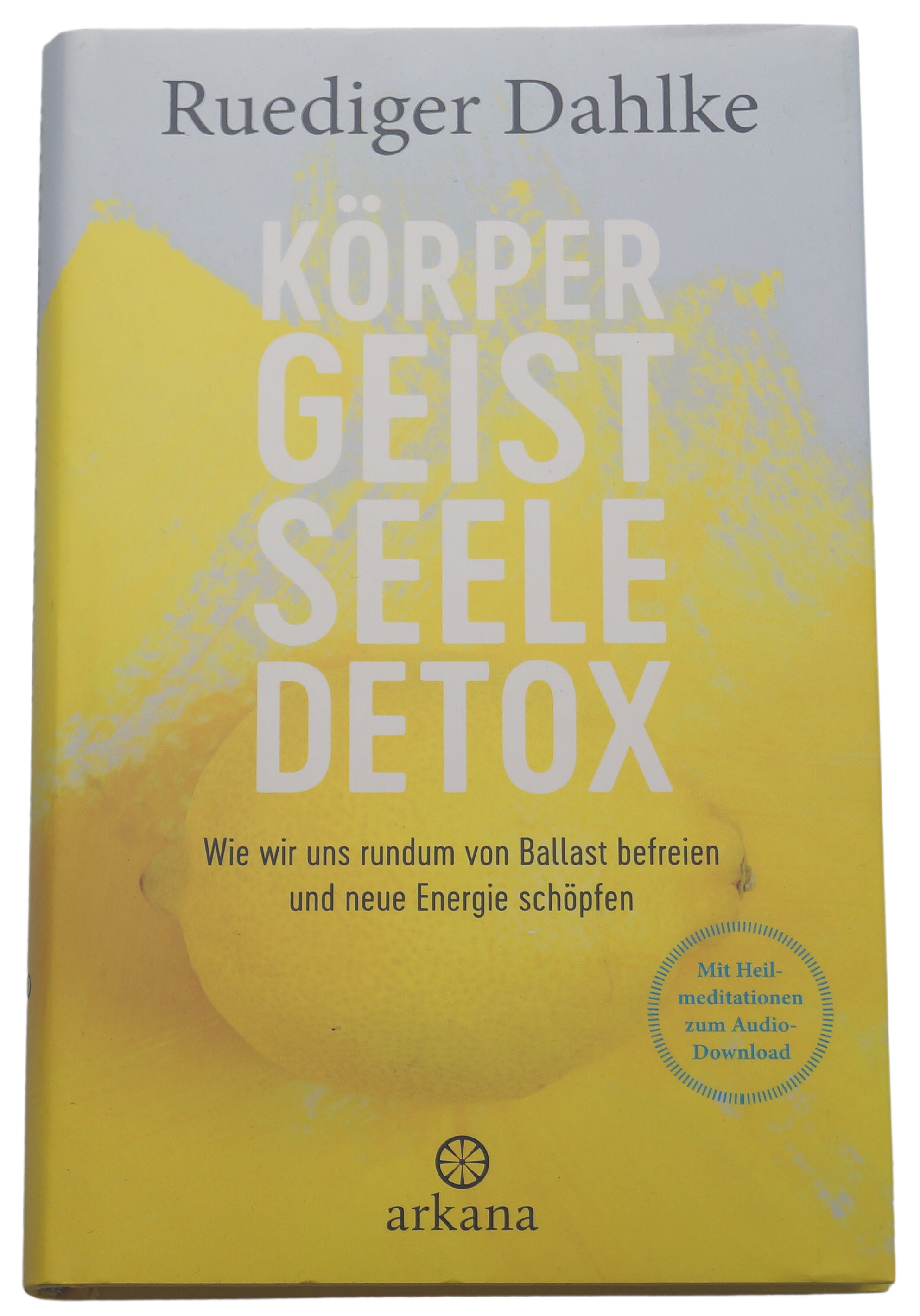 Körper Geist Seele Detox - Rüdiger Dahlke