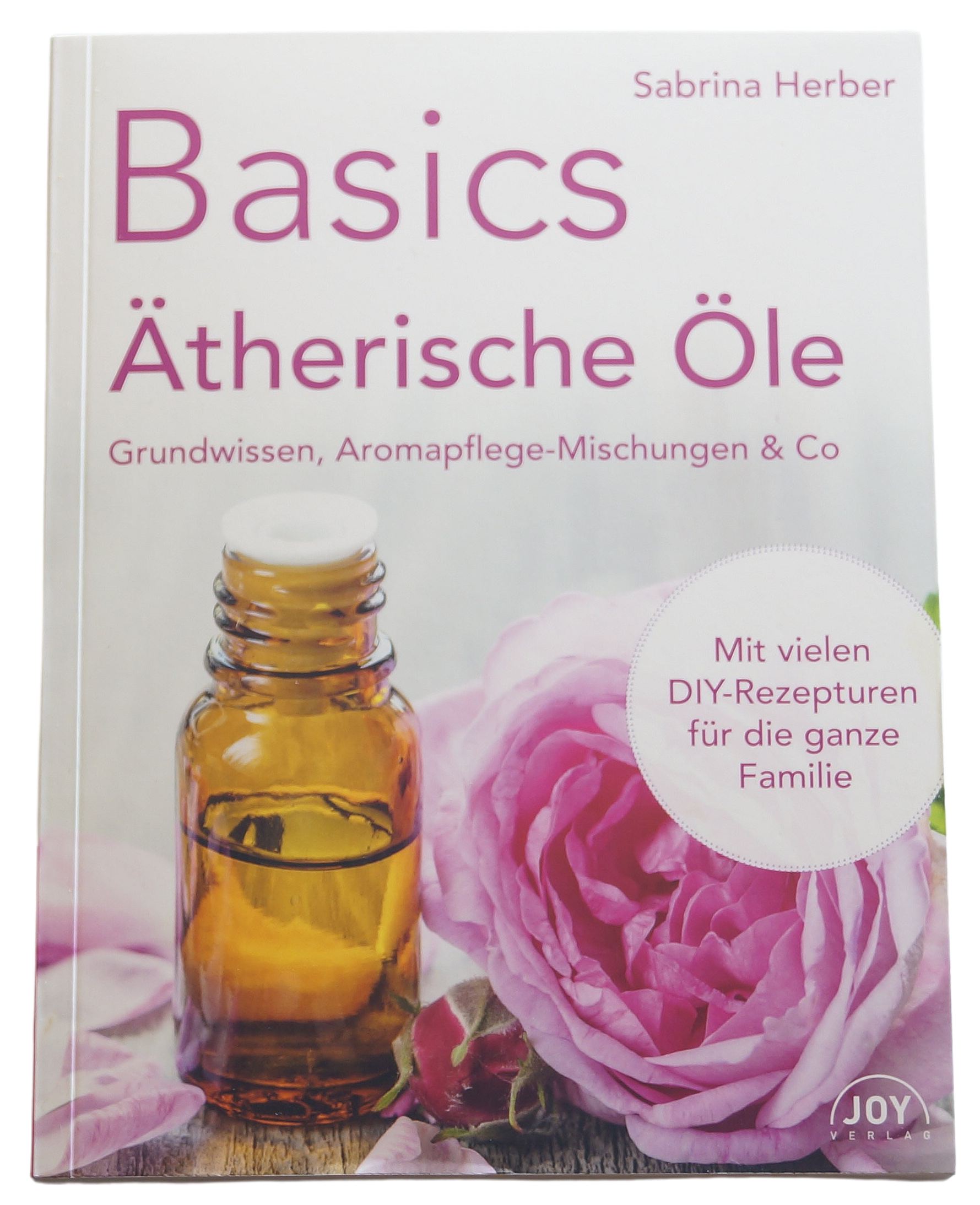 Basics Ätherische Öle - Sabrina Herber