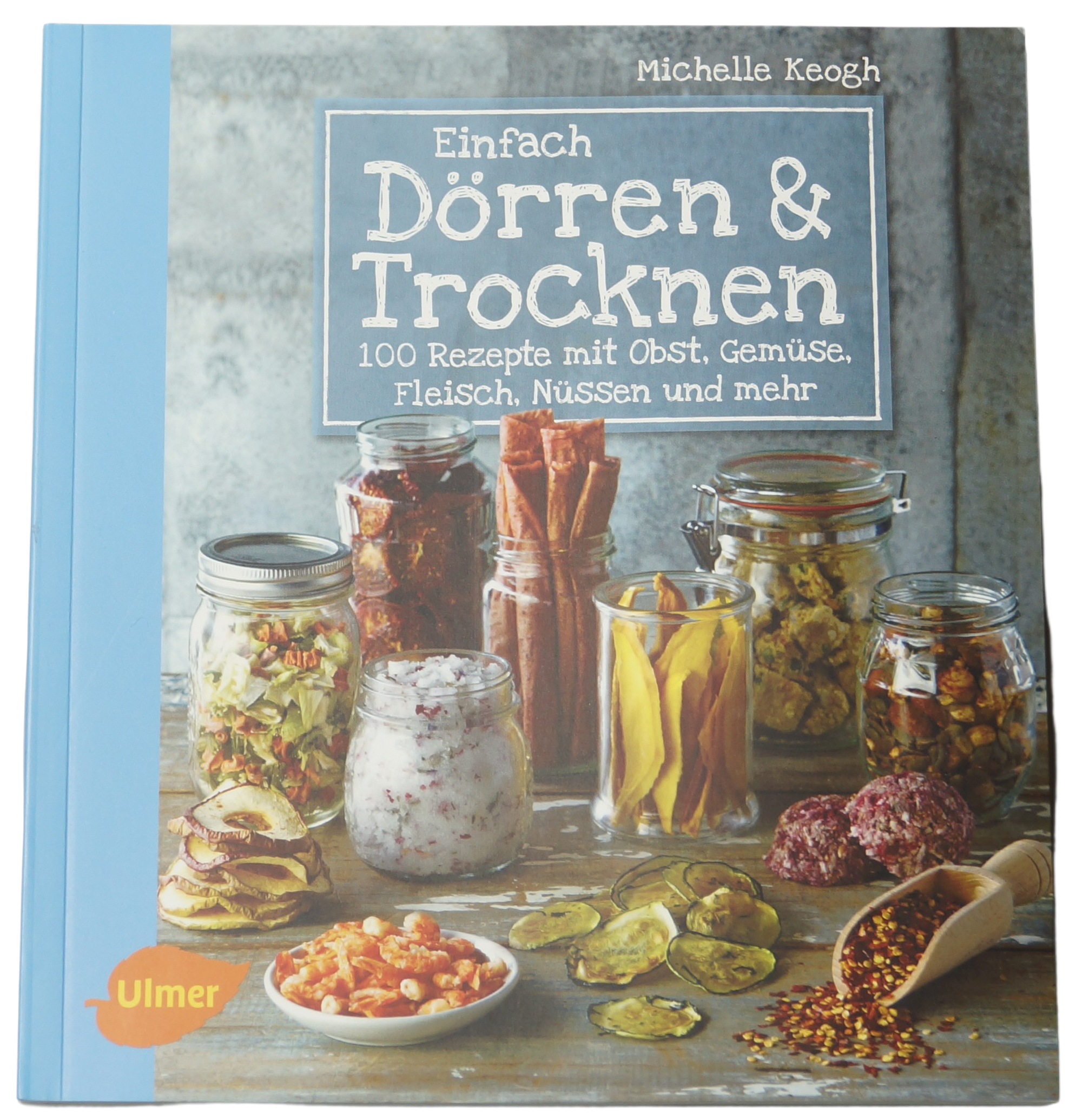 Einfach Dörren und Trocknen - Michelle Keogh